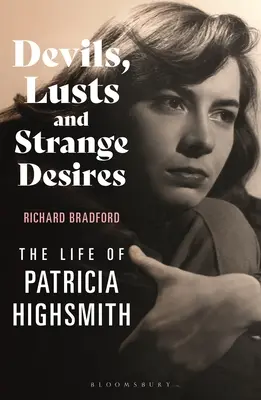 Diabły, żądze i dziwne pragnienia: Życie Patricii Highsmith - Devils, Lusts and Strange Desires: The Life of Patricia Highsmith