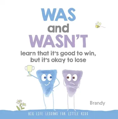 Uczył się i nie uczył się, że dobrze jest wygrywać, ale nie zaszkodzi przegrać: Wielkie lekcje życia dla małych dzieci - Was and Wasn't Learn That It's Good to Win, But Its Ok to Lose: Big Life Lessons for Little Kids