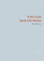 Gdybyśmy mogli mówić jak wilki - If We Could Speak Like Wolves