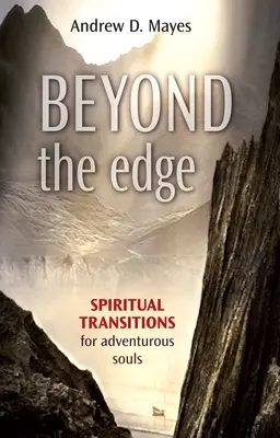 Poza krawędzią: Duchowe przejścia dla żądnych przygód dusz - Beyond the Edge: Spiritual Transitions for Adventurous Souls