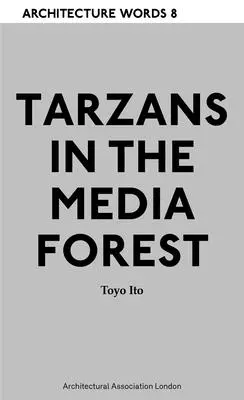 Architecture Words 8 - Tarzany w medialnym lesie - Architecture Words 8 - Tarzans in The Media Forest