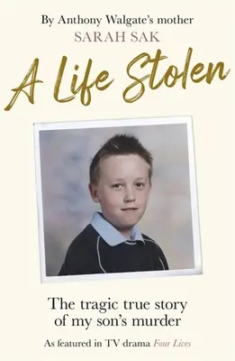 Skradzione życie: Tragiczna, prawdziwa historia morderstwa mojego syna - A Life Stolen: The Tragic True Story of My Son's Murder