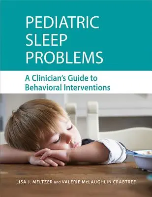 Pediatryczne problemy ze snem: Przewodnik klinicysty po interwencjach behawioralnych - Pediatric Sleep Problems: A Clinician's Guide to Behavioral Interventions