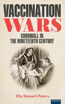 Wojny szczepionkowe: Kornwalia w XIX wieku - Vaccination Wars: Cornwall in the Nineteenth Century