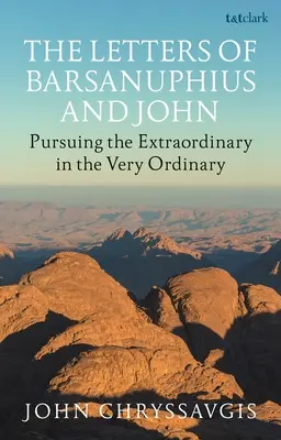 Listy Barsanufiusza i Jana: pustynna mądrość dla codziennego życia - The Letters of Barsanuphius and John: Desert Wisdom for Everyday Life