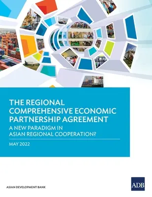 Regionalna kompleksowa umowa o partnerstwie gospodarczym: Nowy paradygmat azjatyckiej współpracy regionalnej? - The Regional Comprehensive Economic Partnership Agreement: A New Paradigm in Asian Regional Cooperation?