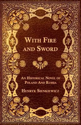 Ogniem i mieczem - powieść historyczna o Polsce i Rosji - With Fire and Sword - An Historical Novel of Poland and Russia