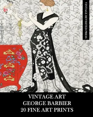 Vintage Art: George Barbier: 20 grafik: Fashion Ephemera do oprawy, decoupage, kolażu i scrapbookingu - Vintage Art: George Barbier: 20 Fine Art Prints: Fashion Ephemera for Framing, Decoupage, Collage and Scrapbooks