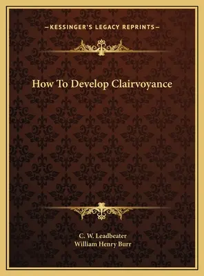 Jak rozwinąć jasnowidzenie - How To Develop Clairvoyance