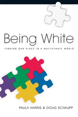 Być białym: Odnaleźć swoje miejsce w wieloetnicznym świecie - Being White: Finding Our Place in a Multiethnic World