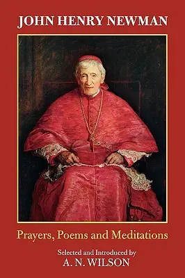 John Henry Newman: Wiersze, modlitwy i medytacje - John Henry Newman: Poems, Prayers and Meditations