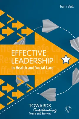 Skuteczne przywództwo w opiece zdrowotnej i społecznej: W kierunku wybitnych zespołów i usług - Effective Leadership in Health and Social Care: Towards Outstanding Teams and Services