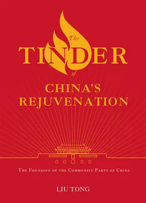 Tinder chińskiego odmłodzenia: Założenie Komunistycznej Partii Chin - The Tinder of China's Rejuvenation: The Founding of the Communist Party of China