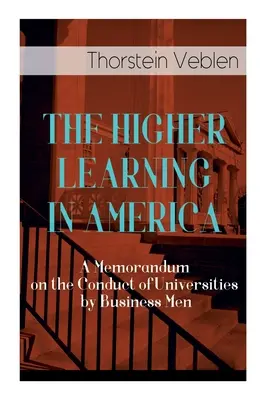 Szkolnictwo wyższe w Ameryce: Memorandum w sprawie prowadzenia uniwersytetów przez biznesmenów - The Higher Learning in America: A Memorandum on the Conduct of Universities by Business Men