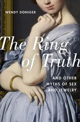 Pierścień prawdy: i inne mity o seksie i biżuterii - The Ring of Truth: And Other Myths of Sex and Jewelry