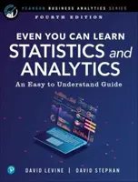 Nawet Ty możesz nauczyć się statystyki i analityki: Łatwy do zrozumienia przewodnik - Even You Can Learn Statistics and Analytics: An Easy to Understand Guide