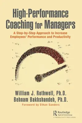 Coaching wysokiej wydajności dla menedżerów: Podejście krok po kroku w celu zwiększenia wydajności i produktywności pracowników - High-Performance Coaching for Managers: A Step-By-Step Approach to Increase Employees' Performance and Productivity