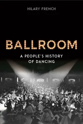 Sala balowa: Ludowa historia tańca - Ballroom: A People's History of Dancing