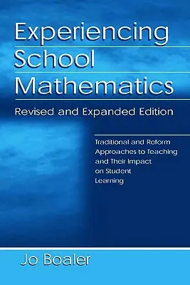 Doświadczanie matematyki w szkole: Tradycyjne i zreformowane podejścia do nauczania i ich wpływ na uczenie się uczniów, wydanie poprawione i rozszerzone - Experiencing School Mathematics: Traditional and Reform Approaches to Teaching and Their Impact on Student Learning, Revised and Expanded Edition