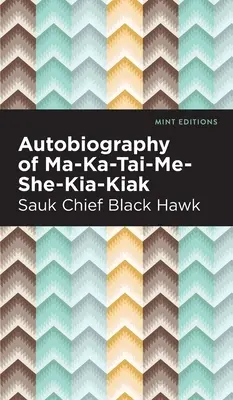 Autobiografia Ma-Ka-Tai-Me-She-Kia-Kiak - Autobiography of Ma-Ka-Tai-Me-She-Kia-Kiak