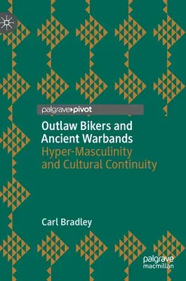 Wyjęci spod prawa motocykliści i starożytne bandy wojenne: Hipermęskość i ciągłość kulturowa - Outlaw Bikers and Ancient Warbands: Hyper-Masculinity and Cultural Continuity