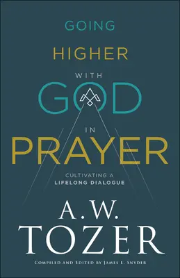 Wyżej z Bogiem w modlitwie: Kultywowanie dialogu przez całe życie - Going Higher with God in Prayer: Cultivating a Lifelong Dialogue
