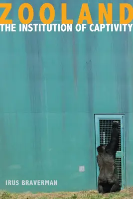 Zooland: Instytucja niewoli - Zooland: The Institution of Captivity