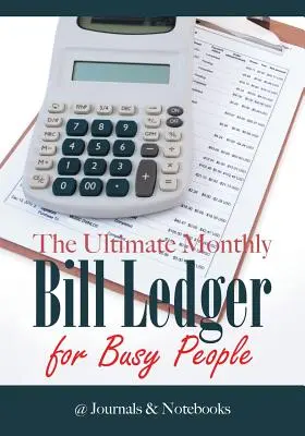 Najlepsza miesięczna księga rachunkowa dla zapracowanych ludzi - The Ultimate Monthly Bill Ledger for Busy People