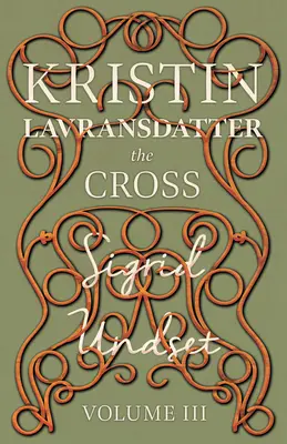 Krzyż: Kristin Lavransdatter - tom III - The Cross: Kristin Lavransdatter - Volume III