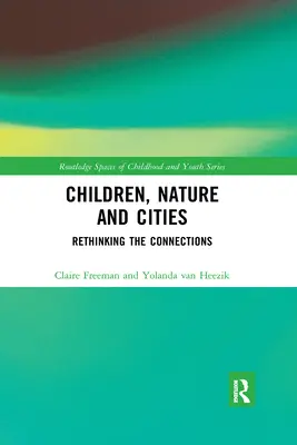 Dzieci, przyroda i miasta: Ponowne przemyślenie powiązań - Children, Nature and Cities: Rethinking the Connections