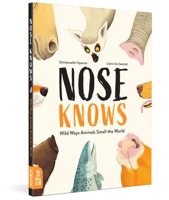 Nos wie: Dzikie sposoby, w jakie zwierzęta wąchają świat - Nose Knows: Wild Ways Animals Smell the World