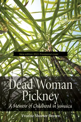 Martwa kobieta Pickney: wspomnienie z dzieciństwa na Jamajce - Dead Woman Pickney: A Memoir of Childhood in Jamaica