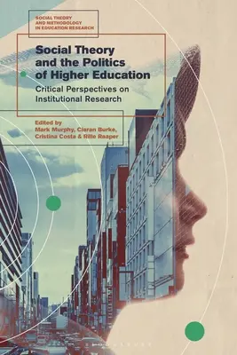 Teoria społeczna i polityka szkolnictwa wyższego: Krytyczne perspektywy badań instytucjonalnych - Social Theory and the Politics of Higher Education: Critical Perspectives on Institutional Research