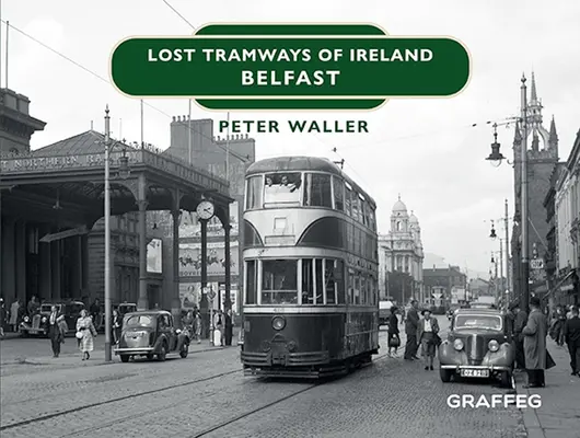 Zagubione tramwaje w Irlandii: Belfast - Lost Tramways of Ireland: Belfast