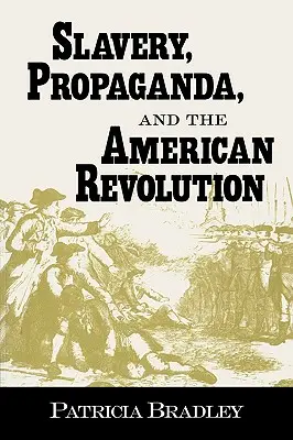 Niewolnictwo, propaganda i rewolucja amerykańska - Slavery, Propaganda, and the American Revolution