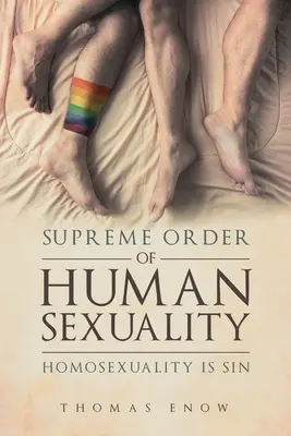 Najwyższy porządek ludzkiej seksualności: homoseksualność jest grzechem - Supreme Order of Human Sexuality: Homosexuality is Sin