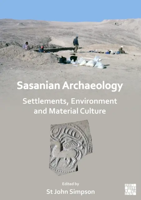 Archeologia sasanidzka: Osady, środowisko i kultura materialna - Sasanian Archaeology: Settlements, Environment and Material Culture