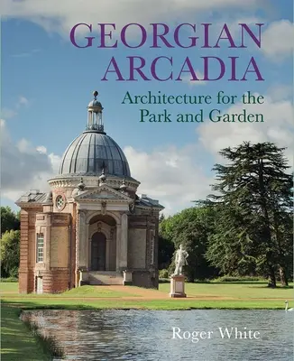 Gruzińska Arkadia: Architektura dla parku i ogrodu - Georgian Arcadia: Architecture for the Park and Garden