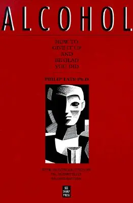 Alkohol: jak z niego zrezygnować i cieszyć się, że to zrobiłeś - Alcohol: How to Give It Up and Be Glad You Did