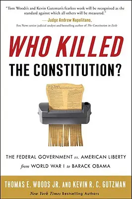 Kto zabił konstytucję? Rząd federalny kontra amerykańska wolność od I wojny światowej do Baracka Obamy - Who Killed the Constitution?: The Federal Government vs. American Liberty from World War I to Barack Obama