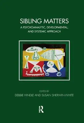 Sprawy rodzeństwa: Podejście psychoanalityczne, rozwojowe i systemowe - Sibling Matters: A Psychoanalytic, Developmental, and Systemic Approach