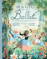 Magia baletu: Siedem klasycznych opowieści - Magic of the Ballet: Seven Classic Stories