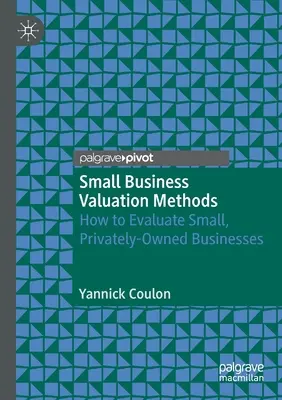 Metody wyceny małych firm: jak oceniać małe, prywatne firmy - Small Business Valuation Methods: How to Evaluate Small, Privately-Owned Businesses