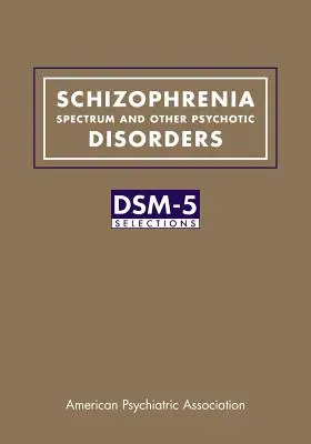 Spektrum schizofrenii i inne zaburzenia psychotyczne: Wybór DSM-5(R) - Schizophrenia Spectrum and Other Psychotic Disorders: DSM-5(R) Selections