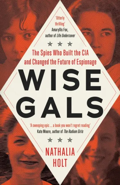 Mądre dziewczyny - szpiedzy, którzy stworzyli CIA i zmienili przyszłość szpiegostwa - Wise Gals - The Spies Who Built the CIA and Changed the Future of Espionage