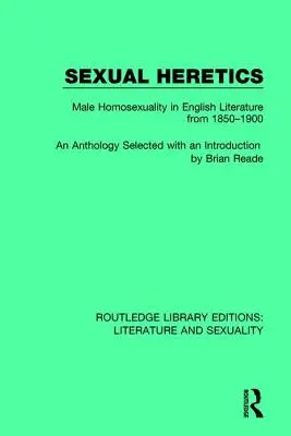 Heretycy seksualni: Męska homoseksualność w literaturze angielskiej w latach 1850-1900 - Sexual Heretics: Male Homosexuality in English Literature from 1850-1900