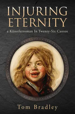 Injuring Eternity: Knstlerroman in Twenty-Six Cantosvolume 25 - Injuring Eternity: A Knstlerroman in Twenty-Six Cantosvolume 25