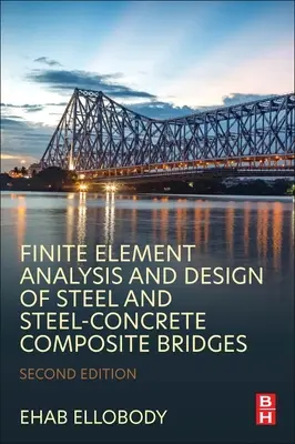 Analiza i projektowanie mostów stalowych i stalowo-betonowych metodą elementów skończonych - Finite Element Analysis and Design of Steel and Steel-Concrete Composite Bridges