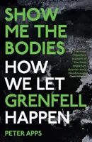 Pokaż mi ciała - jak dopuściliśmy do Grenfell - Show Me the Bodies - How We Let Grenfell Happen