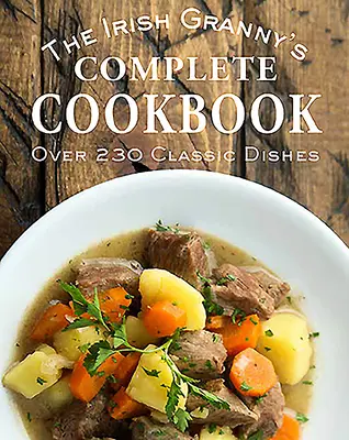 Kompletna książka kucharska irlandzkiej babci - The Irish Granny's Complete Cookbook